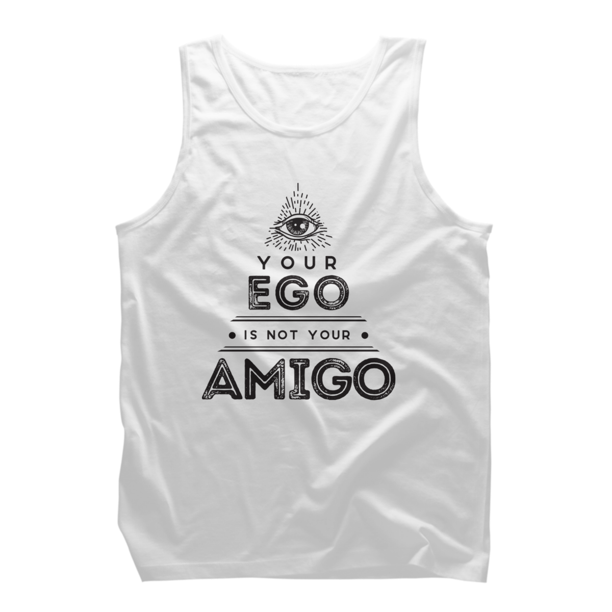 your ego is not your amigo shirt